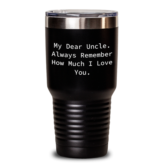 Funny Uncle Gifts from Men - My Dear Uncle Tumbler, 20oz or 30oz Capacity, Hot or Cold Drinks, Ideal Gifts for Uncle on Father's Day - Main