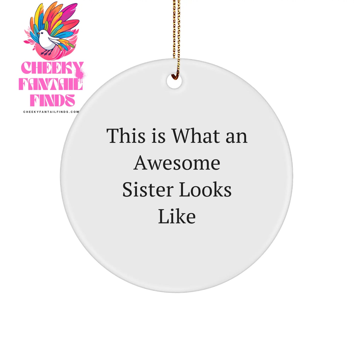 A Heartfelt Christmas Unique Gift for My Awesome Sister - This Is What An Awesome Sister Looks Like Circle Ornament, Sister Gifts, Gifts from Family, Gifts for Sister, Christmas Unique Gifts - Image 1