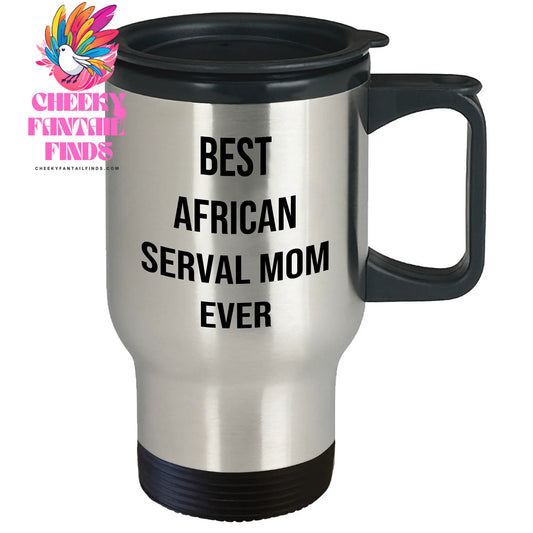 African Serval Cat Mom Funny Travel Mug for Dad on Father's Day, Best African Serval Mom Ever Gifts for Him from Husband to Father - Image 2