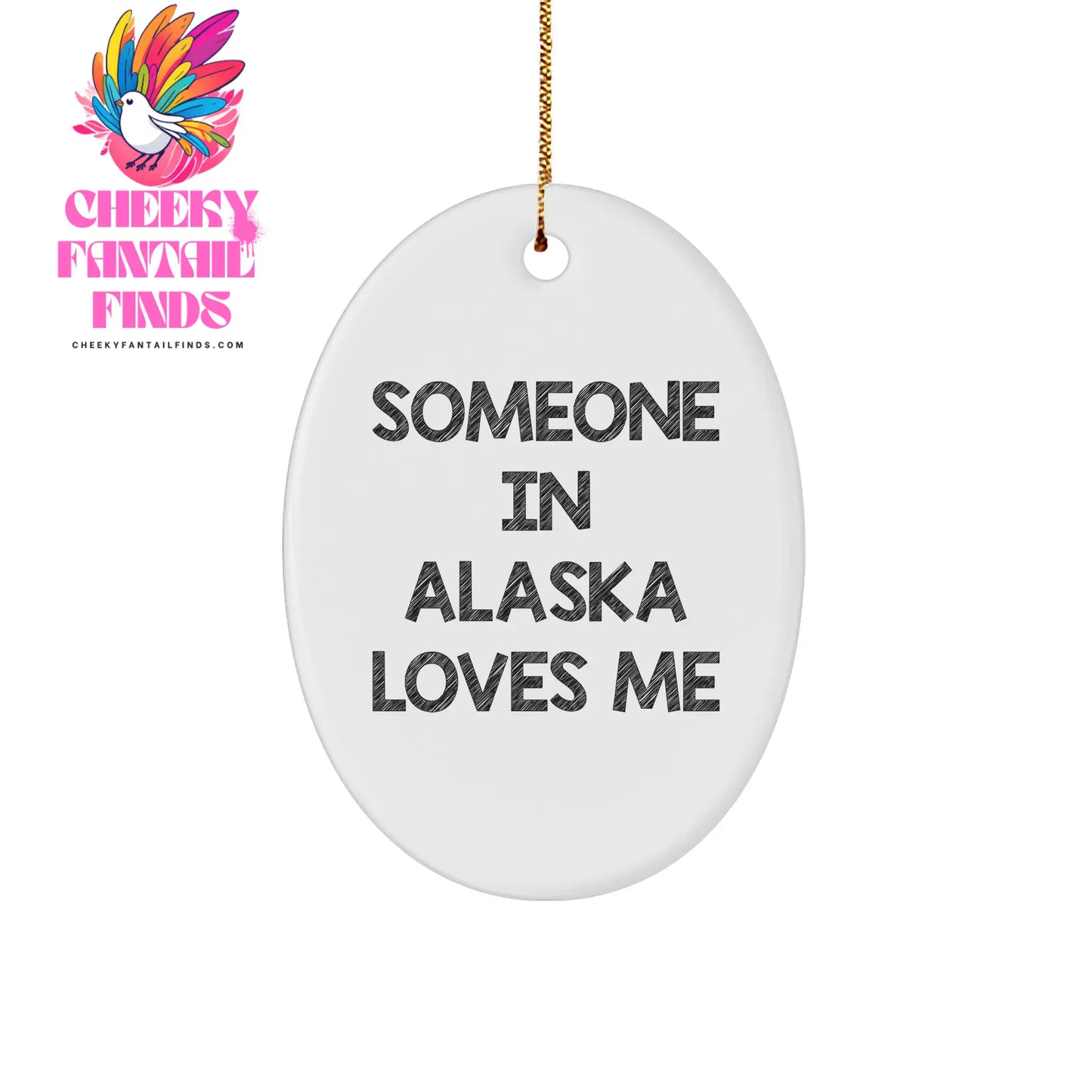 Alaska Oval Ornament Gift Ideas for Someone in Alaska Loves Me, Oval Ornament Presents for Christmas, Oval Shaped MDF Construction with High Gloss Finish, Funny Quote, 3.25 inch Tall, 1/8 inch Thick - Image 1