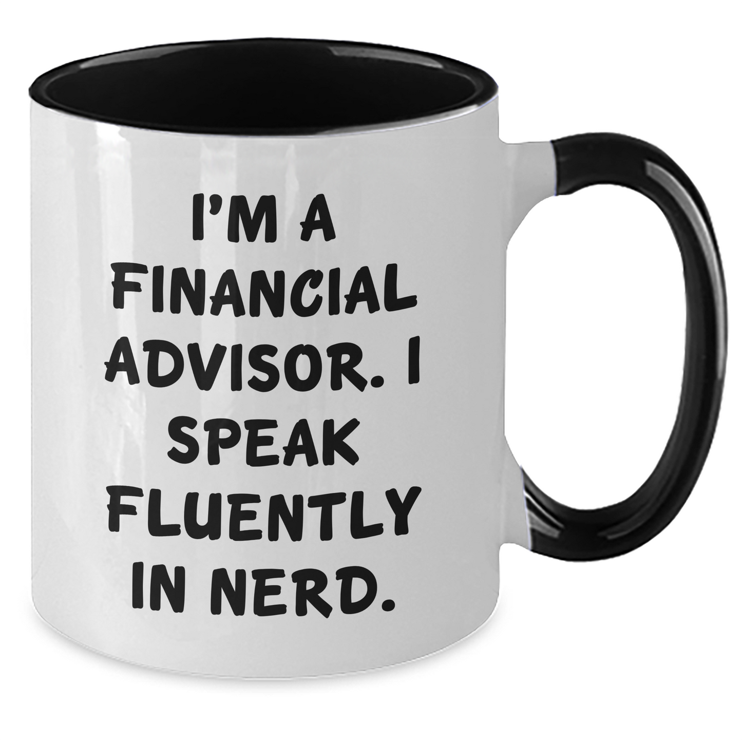 Funny Financial Advisor Gifts from Men - I'm A Financial Advisor. I Speak Fluently In genius. - Two Tone Coffee Mug for Father's Day - Additional