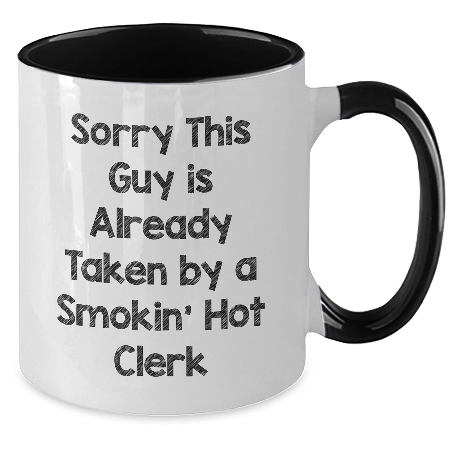 Funny Clerks' Gifts - Sorry This Guy Is Already Taken By A Smokin' Hot Clerk Two Tone Coffee Mug for Men - Additional
