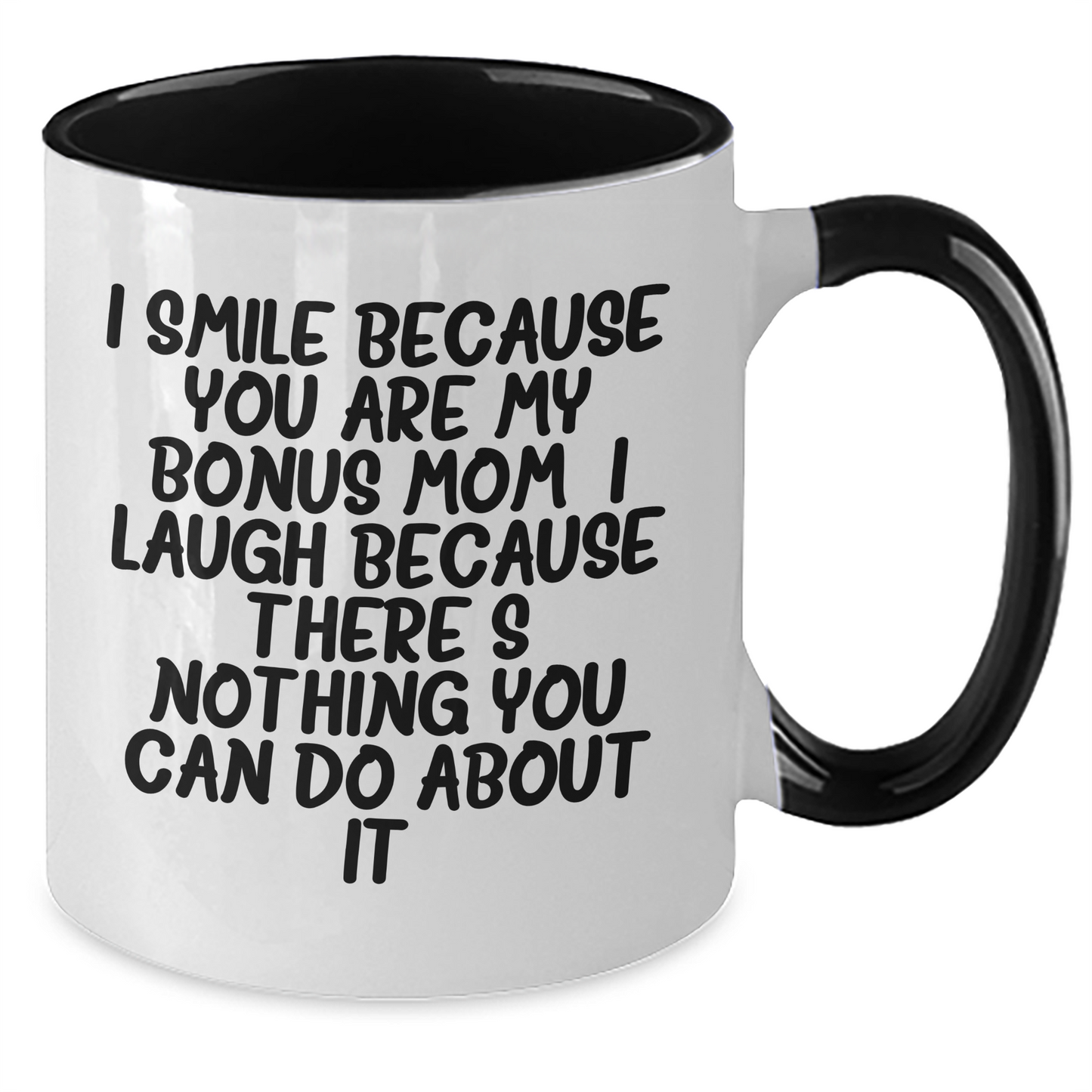 Funny Bonus Mom Gift, I Smile Because You Are My Bonus Mom, Unique Two Tone Coffee Mug for Father's Day - Additional