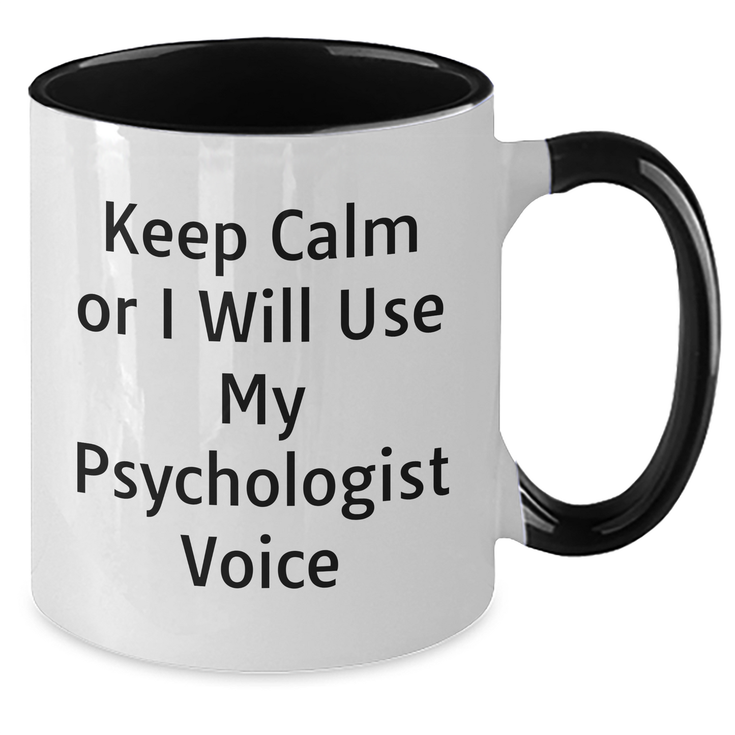 Funny Psychologist Gifts, Keep Calm Or I Will Use My Psychologist Voice, Two Tone Coffee Mug, Father's Day Unique Gifts from Men to Psychologists - Additional
