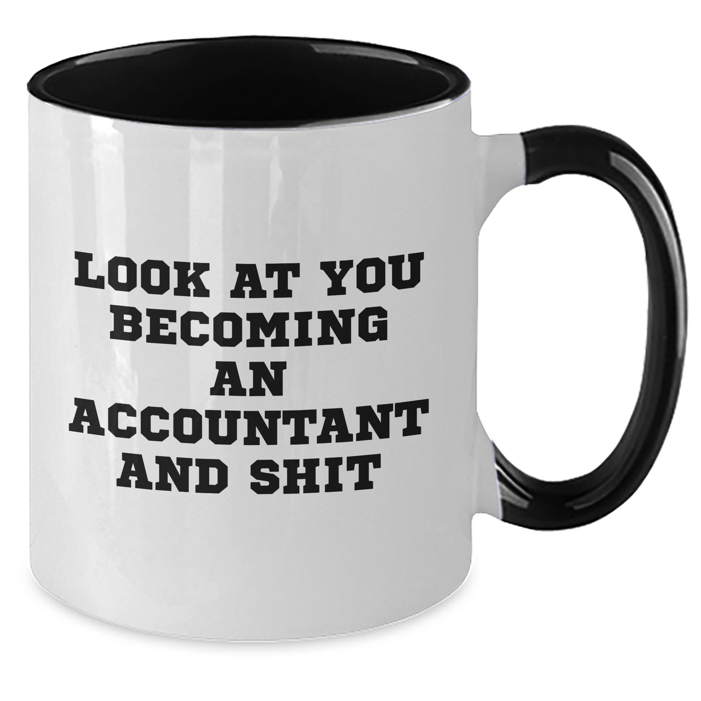 Funny Accountant Gifts from Friends - Look At You Becoming An Accountant And Shit Two Tone Coffee Mug for Dad, Father's Day Unique Gifts for Accountant Men - Additional