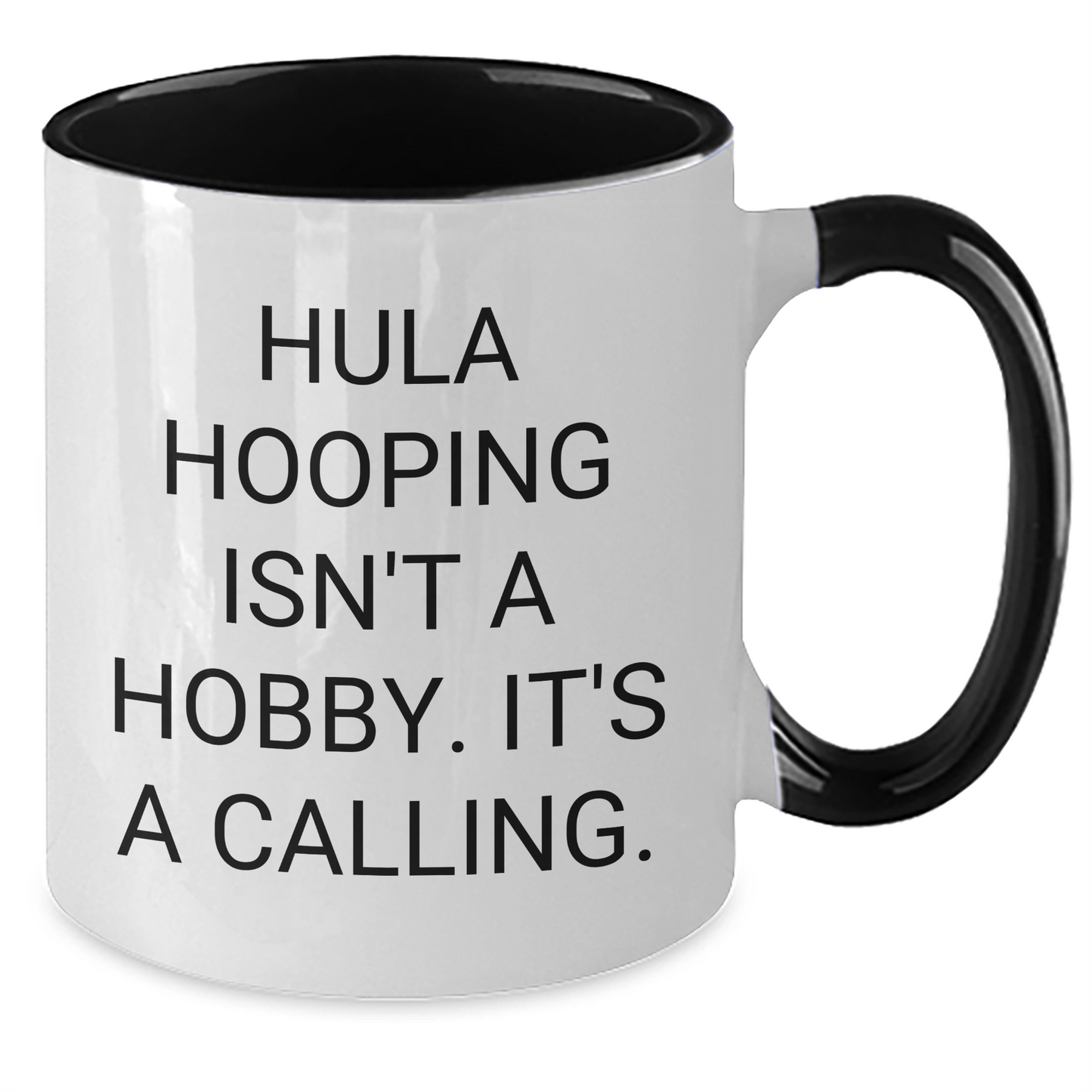 Hula Hooping Enthusiasts Gifts from Friends for Graduation Unique Hula Hooping Two Tone Coffee Mugs - Funny Quote 'Hula Hooping Isn't A Hobby. It's A Calling.' - Additional