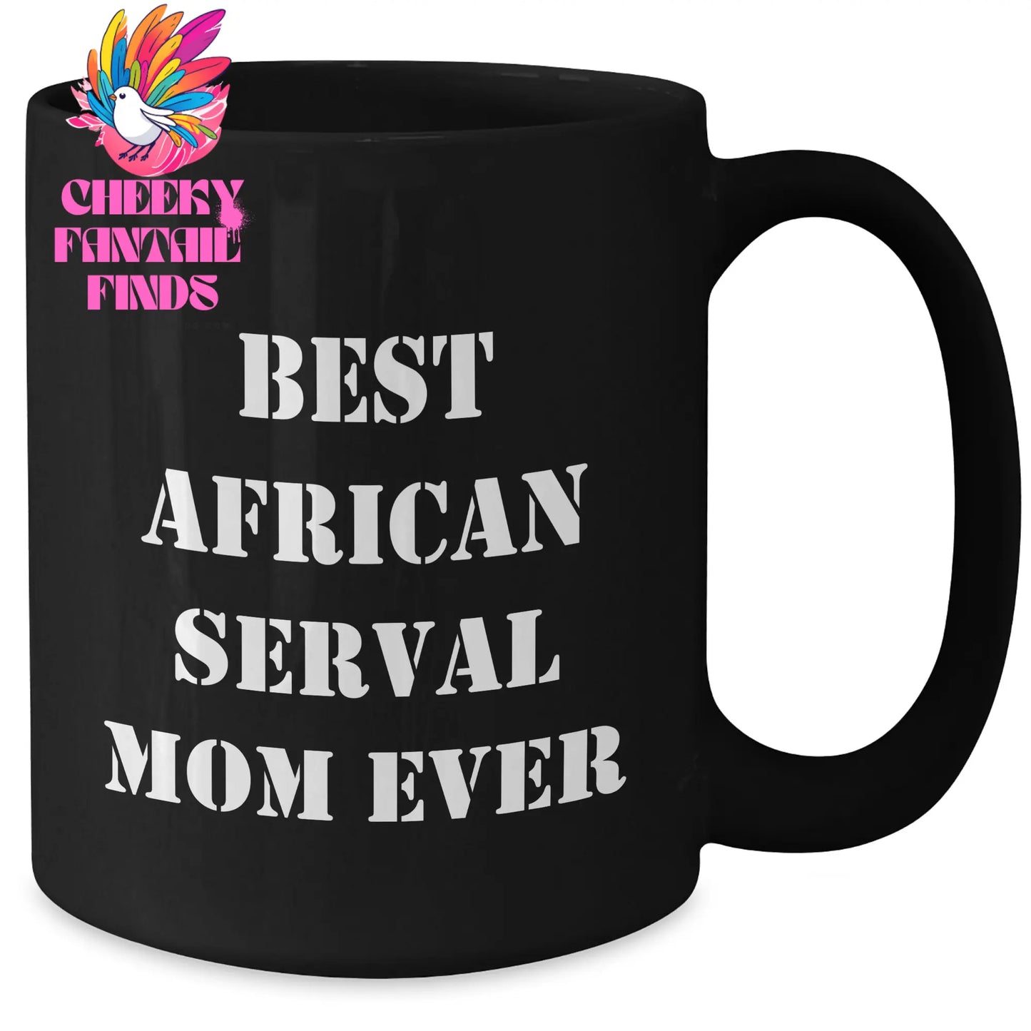 Best African Serval Mom Ever! 11oz Funny African Serval Cat Black Coffee Mug - Father's Day Unique Gifts for Serval Cat Mom - Additional