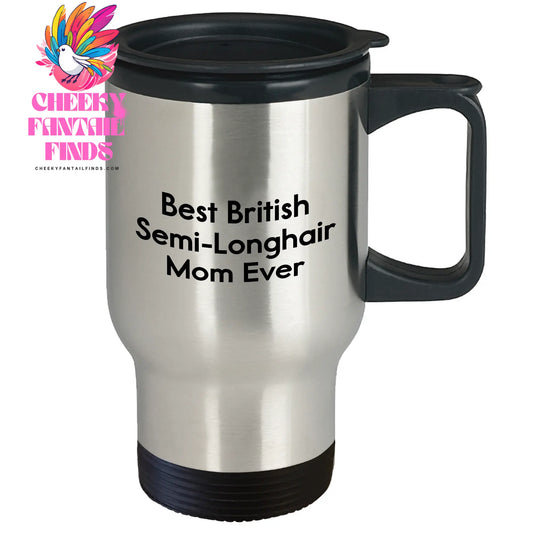Best British Semi-Longhair Mom Ever Travel Mug British Semi-Longhair Cat Father's Day Unique Gifts from Men to Men, Family, Friends, Women, Coworkers - Image 2