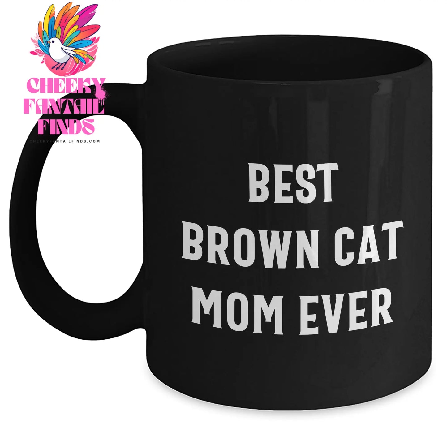 Best Brown Cat Mom Ever Funny Coffee Mug | Unique Father's Day Unique Gifts for Brown Cat Lovers | 11oz/15oz Black Ceramic Microwave and Dishwasher Safe - Main