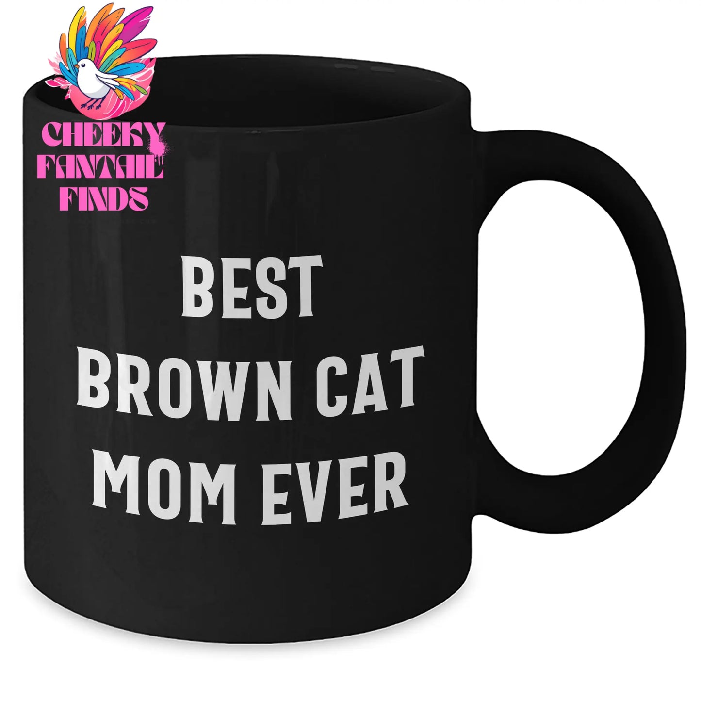 Best Brown Cat Mom Ever Funny Coffee Mug | Unique Father's Day Unique Gifts for Brown Cat Lovers | 11oz/15oz Black Ceramic Microwave and Dishwasher Safe - Additional