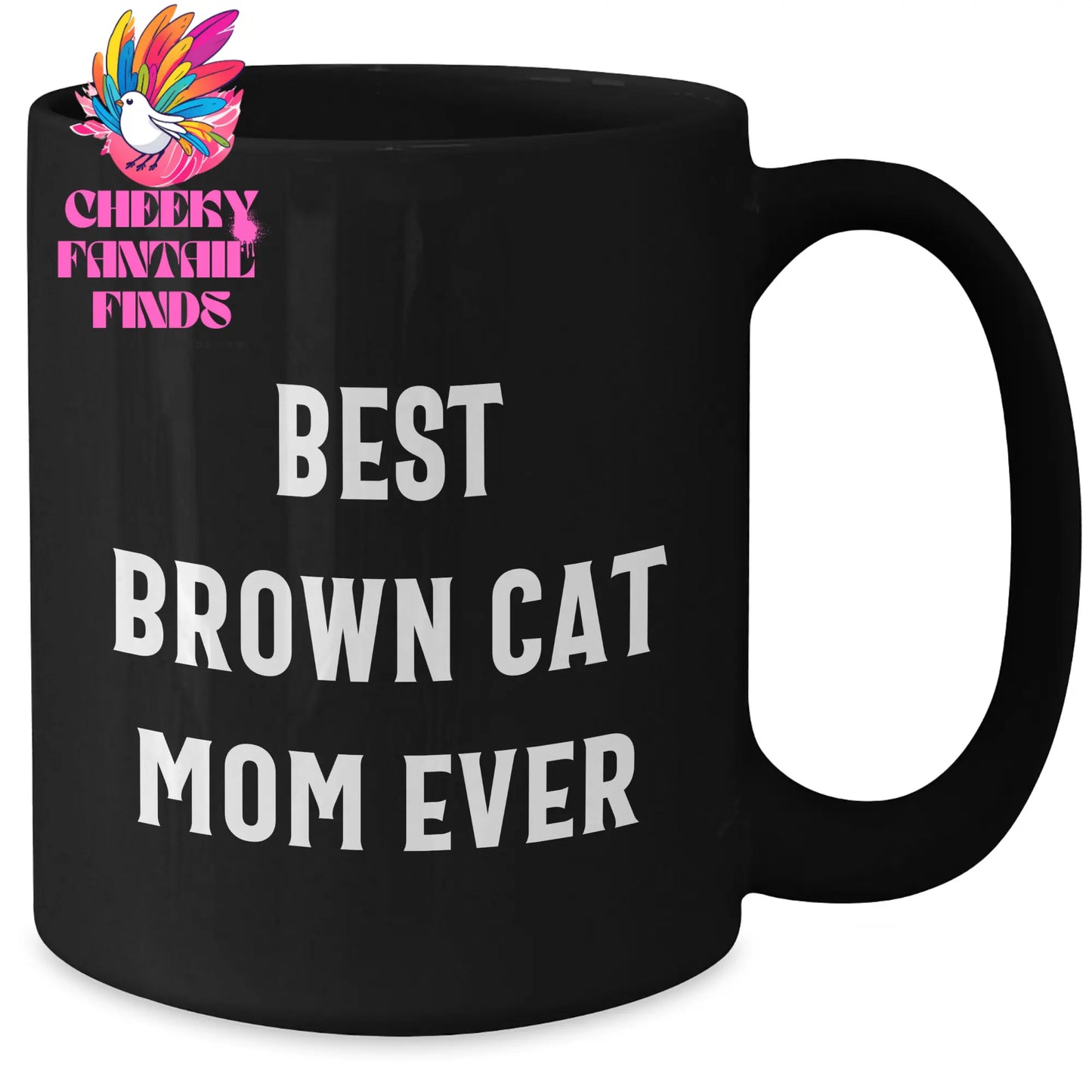 Best Brown Cat Mom Ever Funny Coffee Mug | Unique Father's Day Unique Gifts for Brown Cat Lovers | 11oz/15oz Black Ceramic Microwave and Dishwasher Safe - Additional