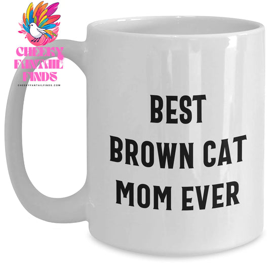 Best Brown Cat Mom Ever Gifts | Cute Brown Cat 11oz/15oz White Coffee Mug | Father's Day Unique Gifts from Cat Lovers - Main