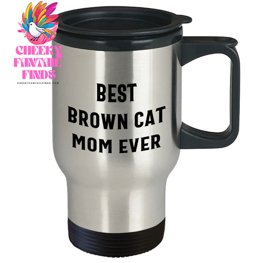 Best Brown Cat Mom Ever Travel Mug | Gifts for Brown Cat Lovers | Funny Father's Day Unique Gifts from Cat - Image 2