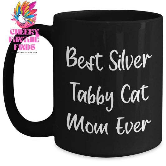 Best Silver Tabby Cat Mom Ever: Funny Silver Tabby Cat Gifts For Father's Day Unique Gifts from Daughter to Mom - 11oz & 15oz Black Ceramic Coffee Mug - Main