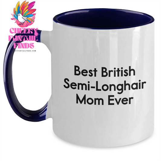 British Semi-Longhair Cat Lovers Gifts: Funny Best British Semi-longhair Mom Ever Two Tone Coffee Mug for Father's Day Unique Gifts from Mom to Dad - Main