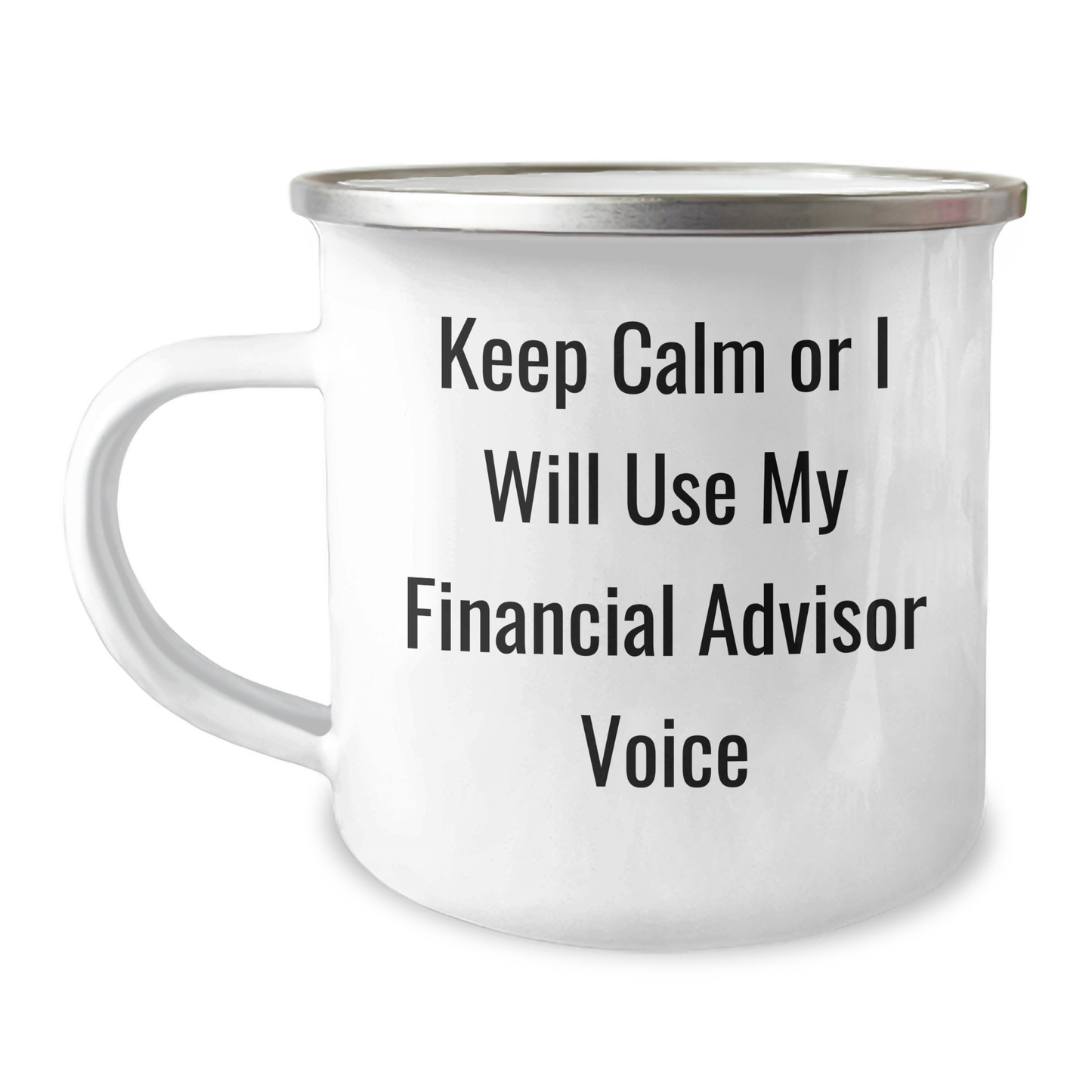 Funny Financial Advisor Gifts from Friends for Dad's Keep Calm Or I Will Use My Financial Advisor Voice Camping Mug - Image 1
