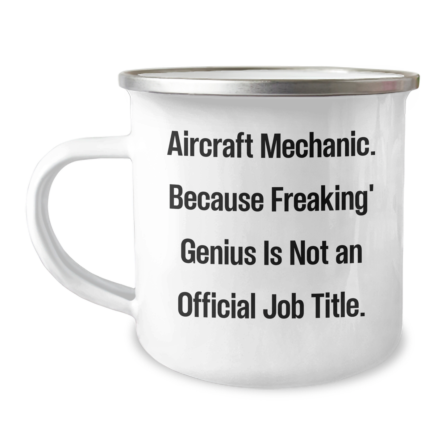 Funny Aircraft Mechanic Gifts, 'Aircraft Mechanic. Because Freaking' genius Is Not An Official Job Title.' Enamel Camping Mug for Dad's Unique Father's Day Present from Family or Friends - Image 1