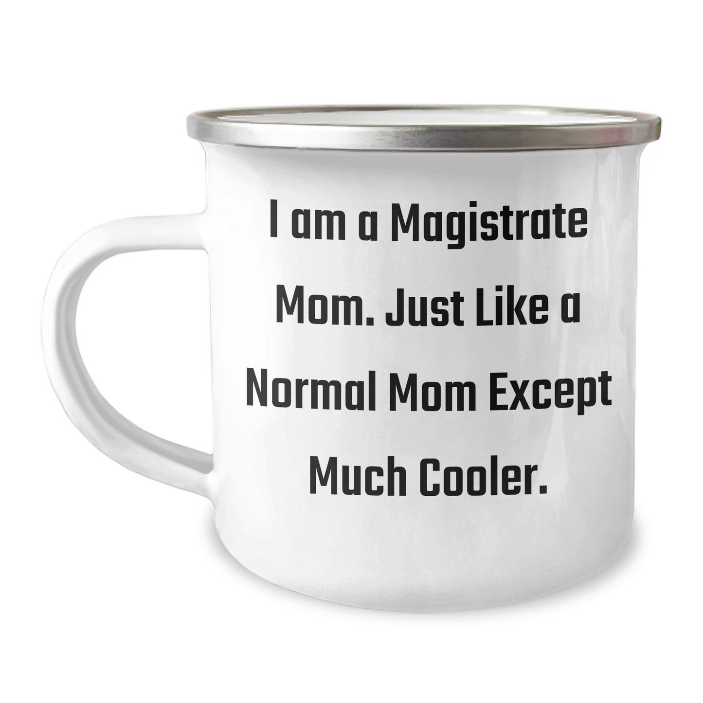 Magistrate Gifts, Camping Mug, Funny Quote for Father's Day, Gifts from Family, Gifts for Magistrate, I Am A Magistrate Mom - Image 1