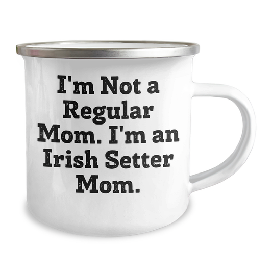 Irish Setter Dog Mom Camping Mug, Funny Gifts for Men, 'I'm Not A Regular Mom. I'm An Irish Setter Mom.' - Unique Father's Day Unique Gifts from Family - Image 2