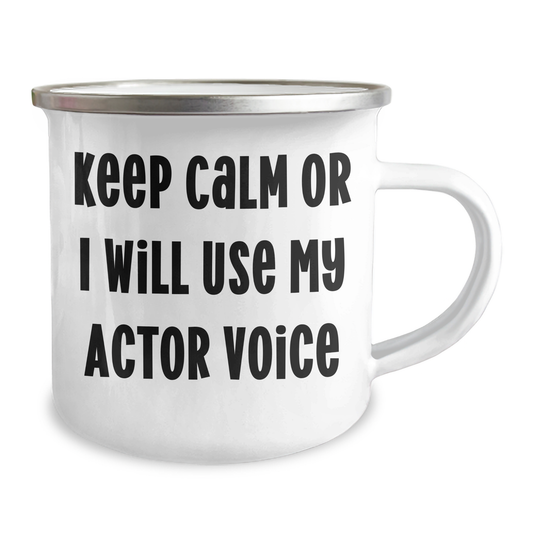 Actor's Funny Camping Mug, Gifts from Friends for Dad's Unique Father's Day, 'Keep Calm Or I Will Use My Actor Voice', 12 oz Stainless Steel with Enamel Finish - Image 2