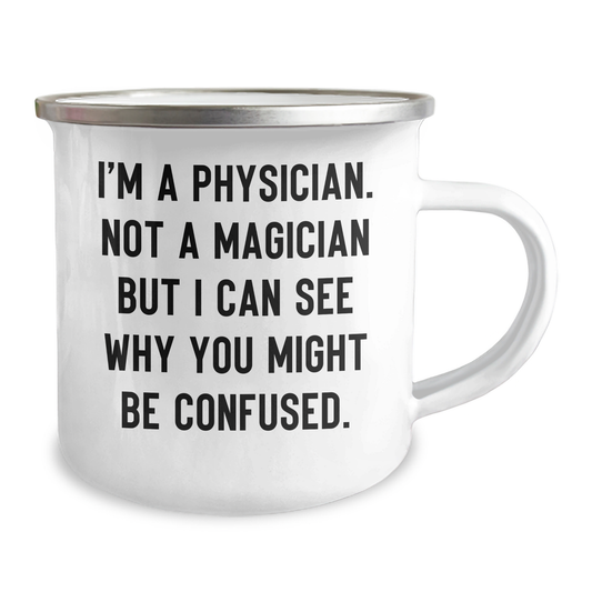 Funny Physician Gifts from Friends for Father's Day, Camping Mug I'm A Physician Not A Magician But I Can See Why You Might Be Confused, 12 oz Stainless Steel Enamel Finish - Image 2