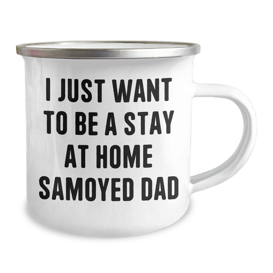 Samoyed Dog Dad's Camping Mug, 'I Just Want To Be A Stay At Home Samoyed Dad', Unique Gifts for Men from Family - Image 2