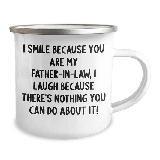Father-in-law Funny Camping Mug, Gifts for Father-in-law, Gifts from Men, I Smile Because You Are My Father-in-law, I Laugh Because There's Nothing You Can Do About It!, Graduation Unique Gifts - Image 2