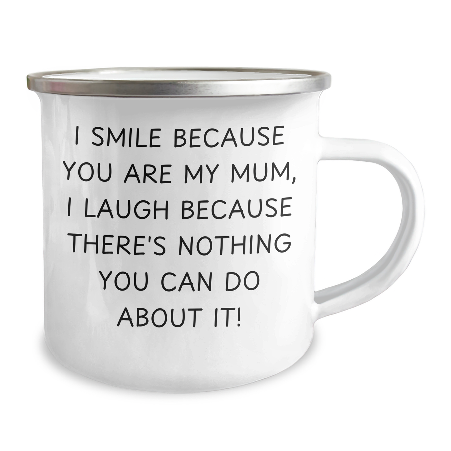 Funny Mum Gifts from Family - I Smile Because You Are My Mum, Laughter Ensues! - 12 oz Stainless Steel Camping Mug for Mum's Graduation - Image 2