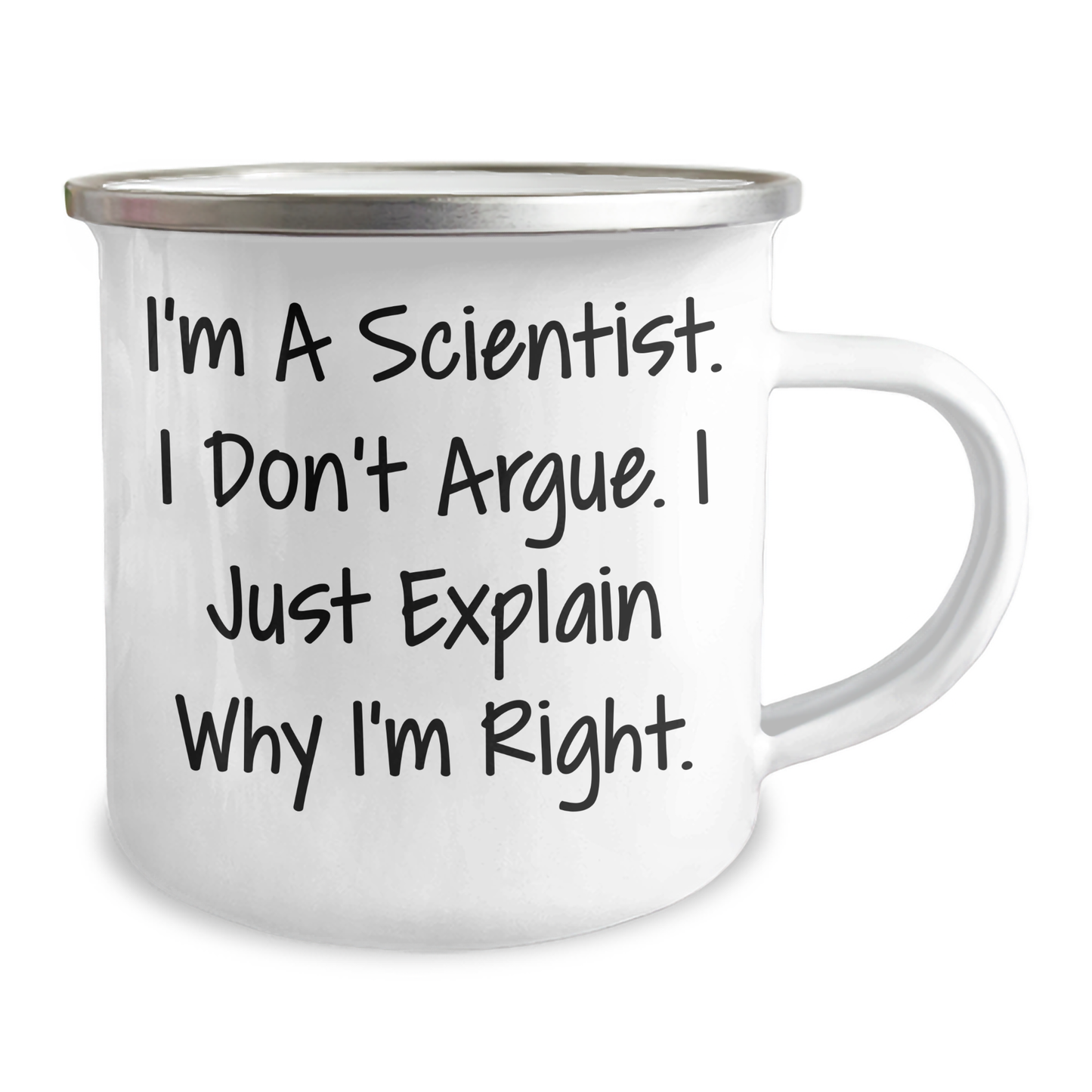 Funny Scientist Gifts from Friends for Graduation with I'm A Scientist. I Don't Argue. I Just Explain Why I'm Right. Camping Mug - Image 2