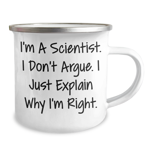 Funny Scientist Gifts from Friends for Graduation with I'm A Scientist. I Don't Argue. I Just Explain Why I'm Right. Camping Mug - Image 2