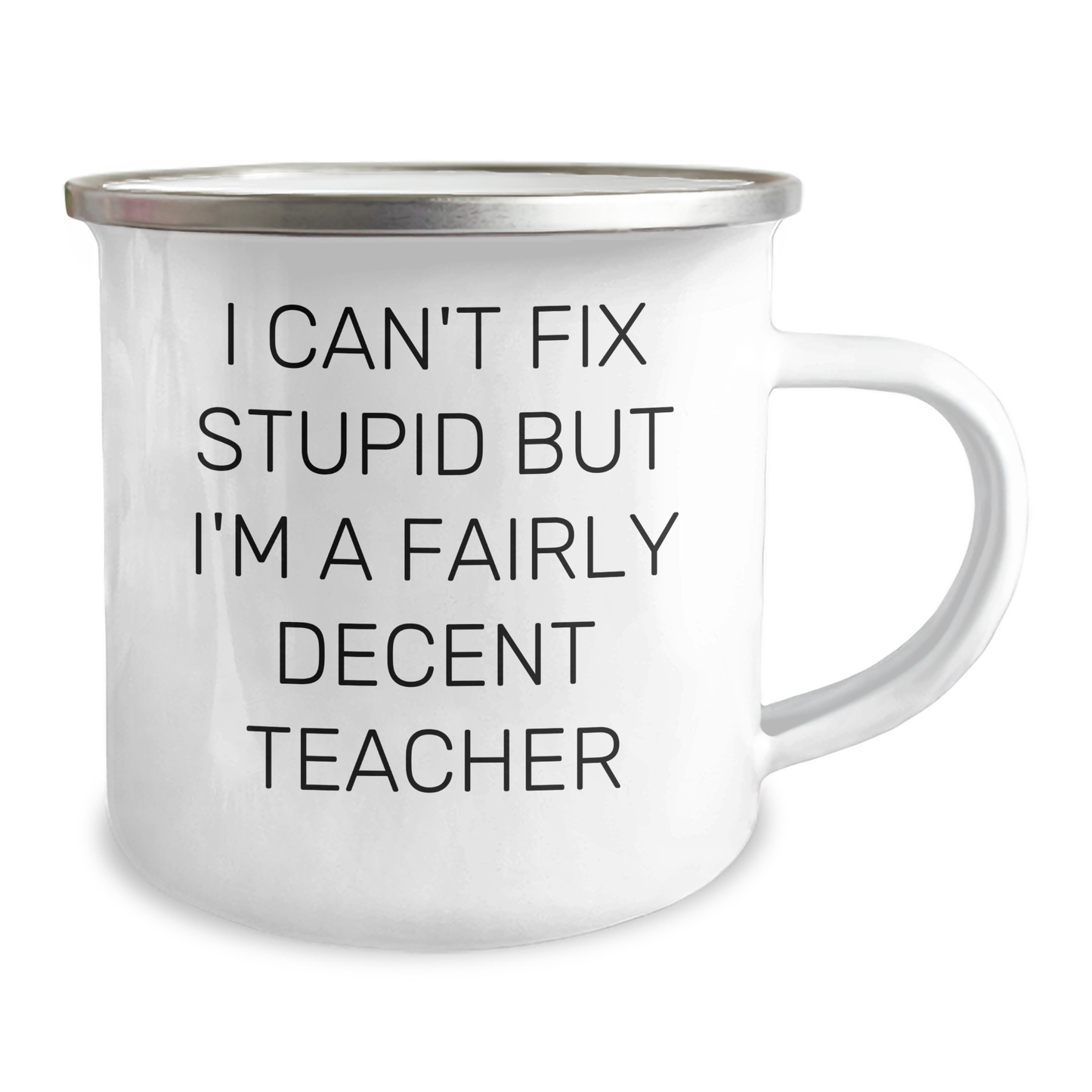 Funny Teacher Gifts from Friends, Gifts for Teacher, I Can't Fix Stupid But I'm A Fairly Decent Teacher Camping Mug for Graduation - Image 2