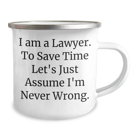 Funny Lawyer Gifts from Friends to Graduating Lawyer, 'I Am A Lawyer. To Save Time Let's Just Assume I'm Never Wrong.' Quote on 12 oz Stainless Steel Camping Mug - Image 2