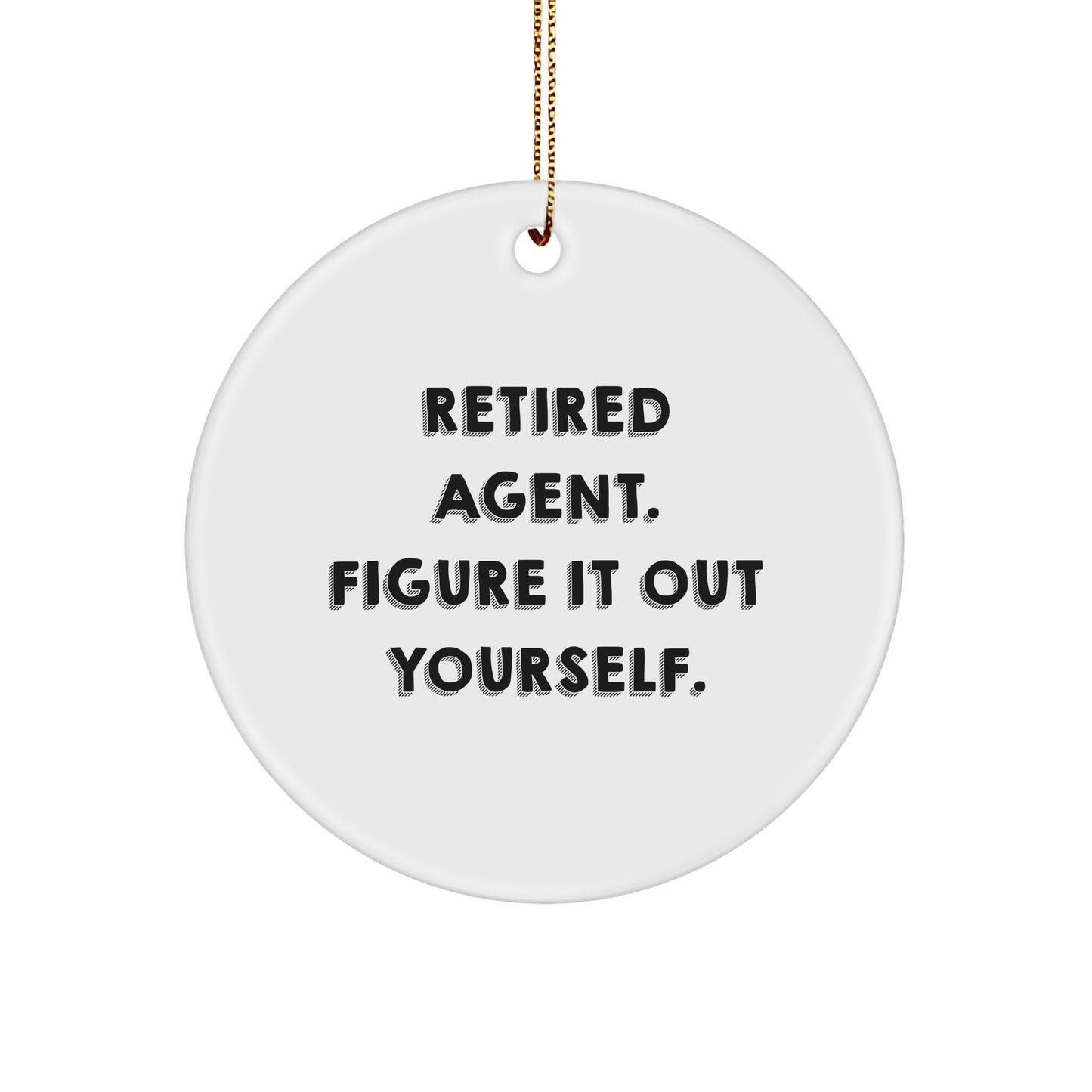 Agent's Wise Words Circle Ornament, Funny Quote for Retired Agents, Christmas Unique Gifts from Men to Family - Image 1