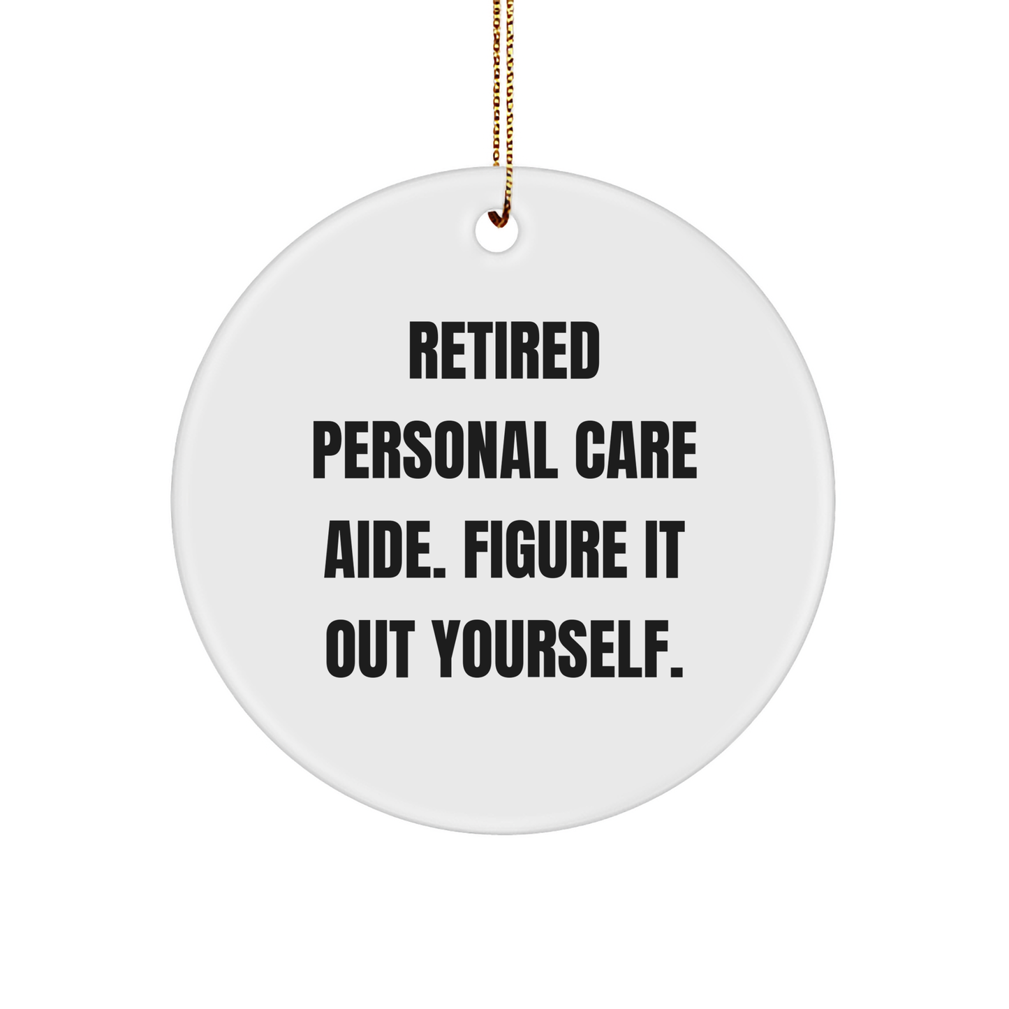 Personal Care Aide Gifts from Men, Funny Quote Circle Ornament for Christmas - Image 1