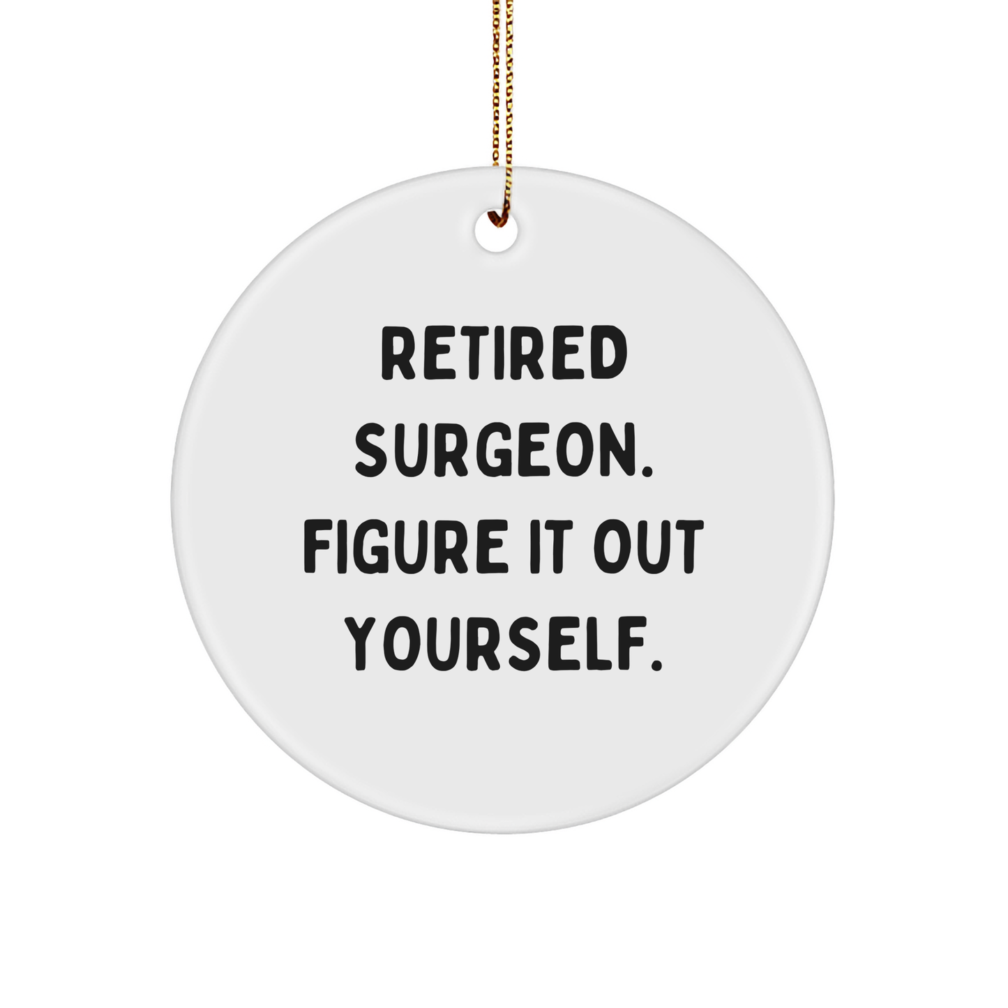 Surgeon's Wisdom Circle Ornament, Funny Quote Gifts for Surgeon, Retired Surgeon, Christmas Ornaments for Surgeon, Gifts from Friends, Gifts for Surgeon - Image 1