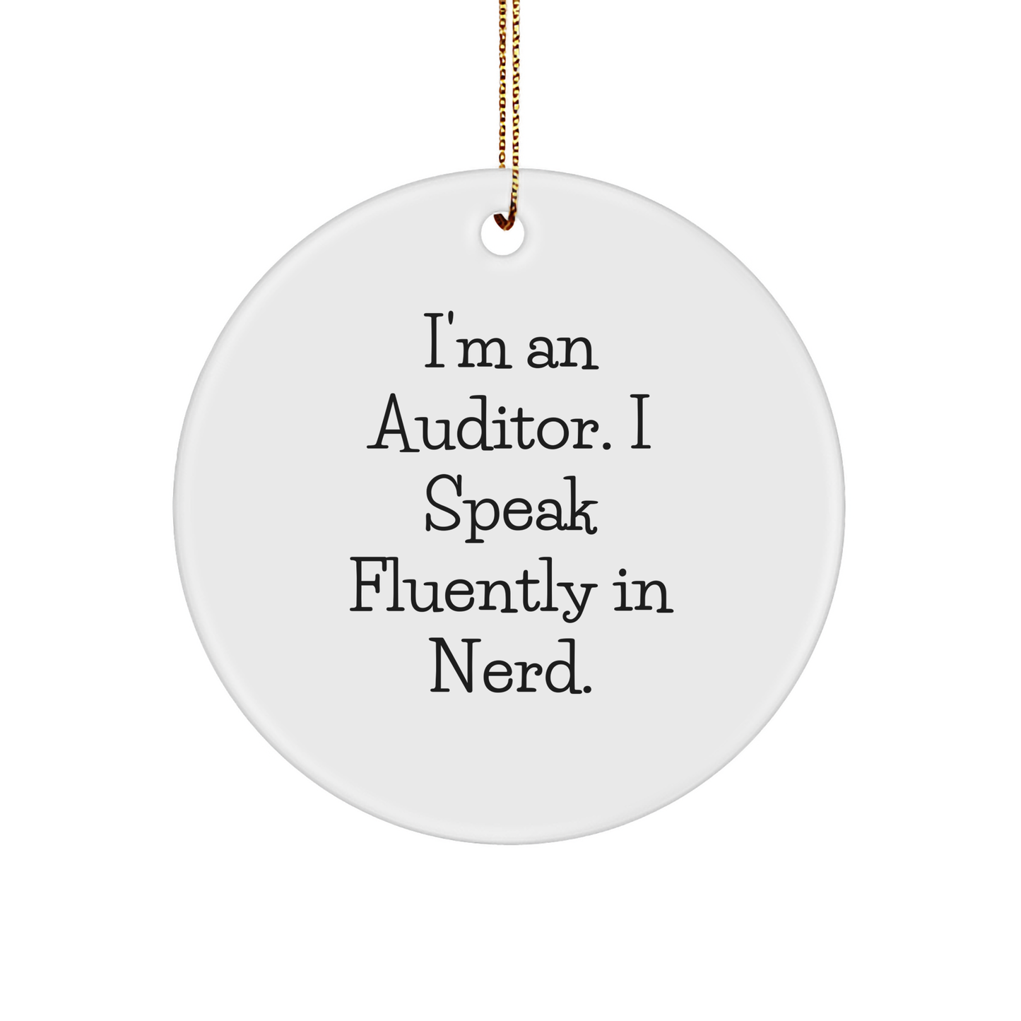 Funny Auditor Gifts - 'I'm An Auditor. I Speak Fluently In genius.' Christmas Circle Ornament, Gifts from Men to Auditor, Gifts for Auditor - Image 1