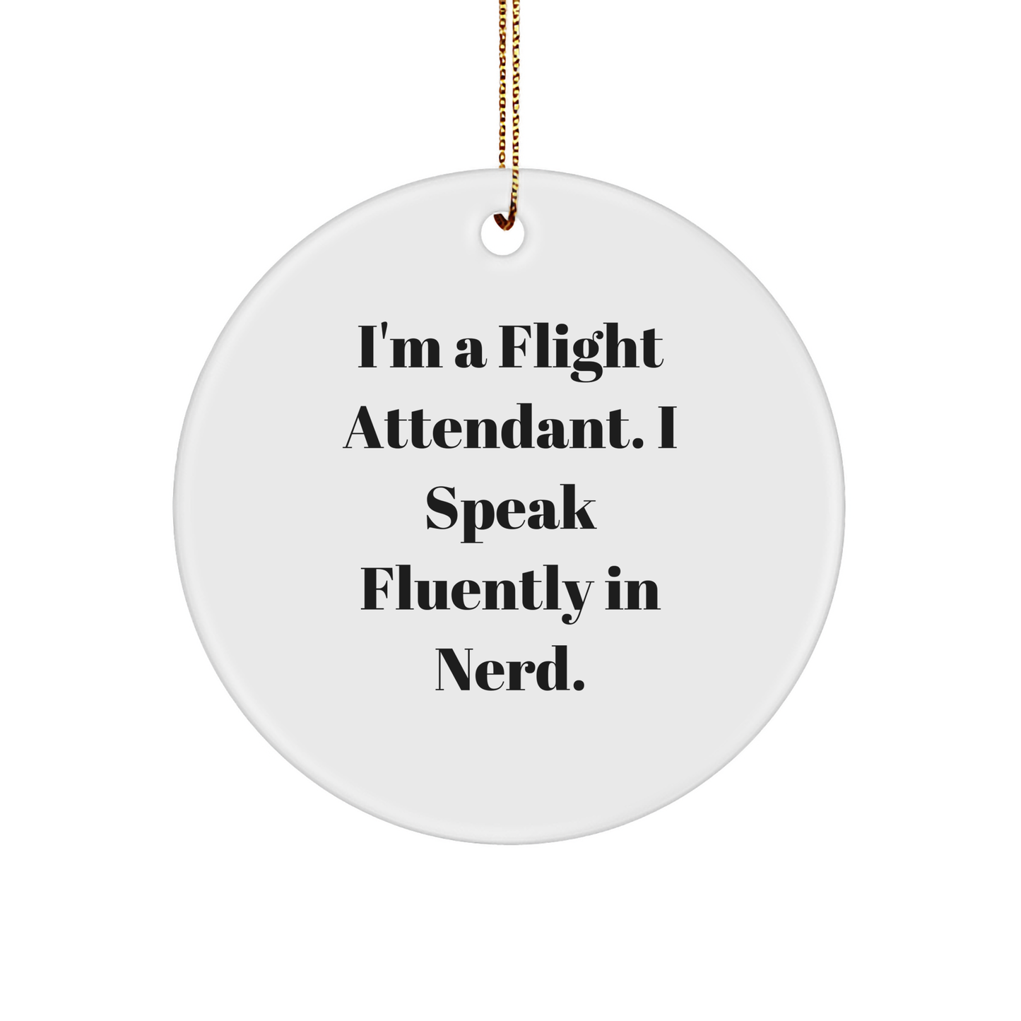 Funny Flight Attendant Gifts for Christmas - 'I'm A Flight Attendant. I Speak Fluently In genius.' Circle Ornament for Coworkers - Image 1