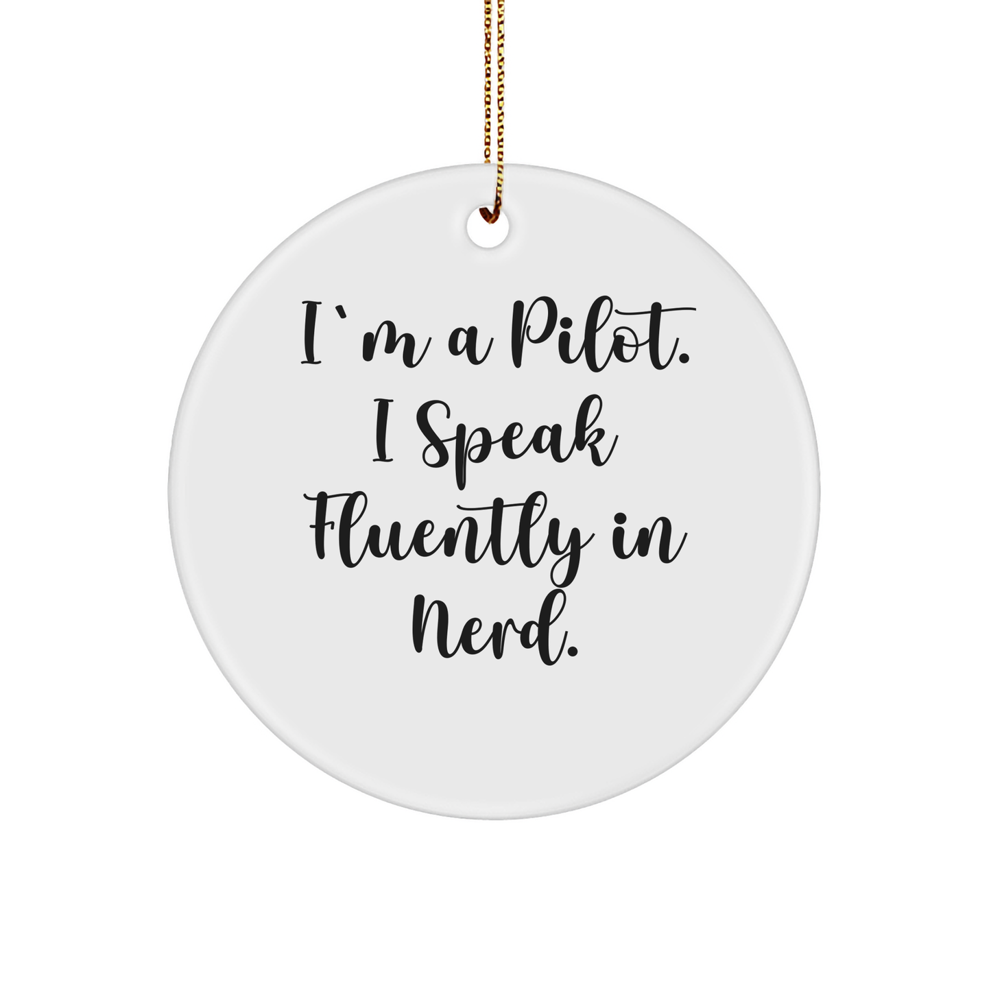 Pilot Gifts from Friends, Funny Circle Ornament for Men, I'm A Pilot. I Speak Fluently In genius., Christmas Unique Presents - Image 1