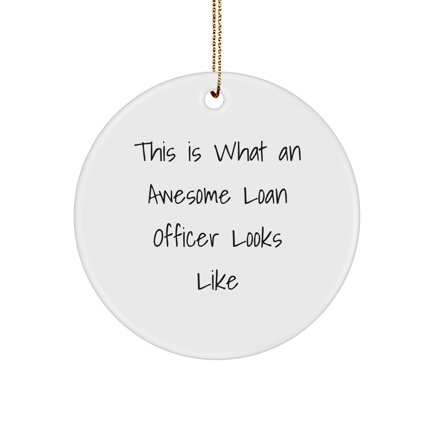 Gifts from Friends for Awesome Loan Officers - This Is What An Awesome Loan Officer Looks Like, Funny Circle Ornament for Christmas - Image 1