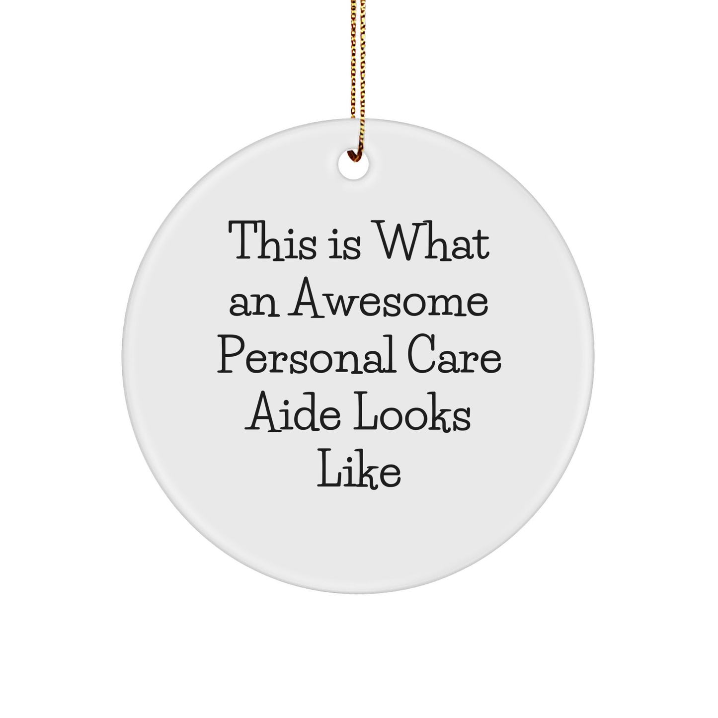 Gifts from Friends and Family, This Is What An Awesome Personal Care Aide Looks Like, White Circle Ornament for Christmas - Image 1
