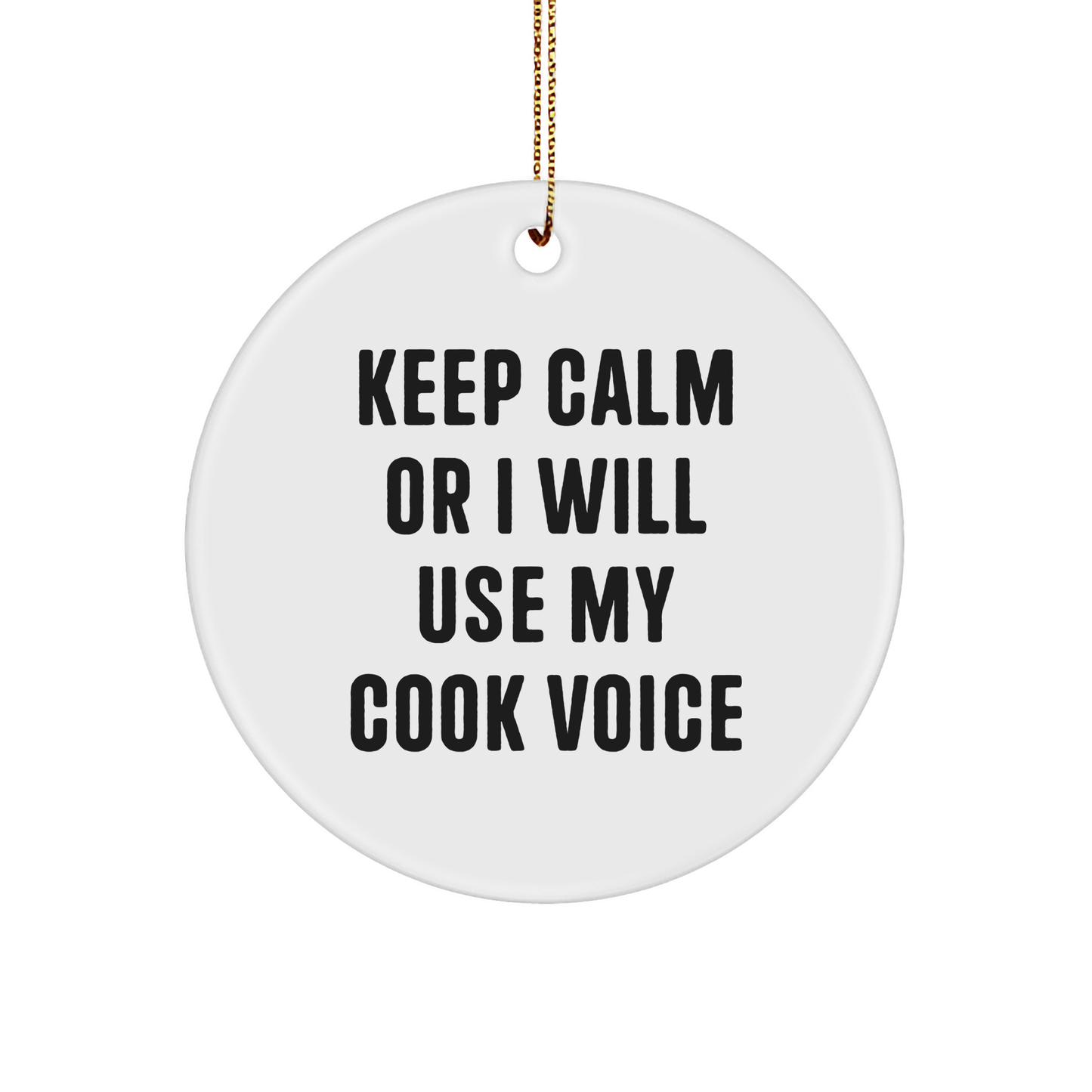 Funny Cook Gifts for Friends, Circle Ornament with Keep Calm Or I Will Use My Cook Voice Quote, Christmas Unique Gifts from Family - Image 1
