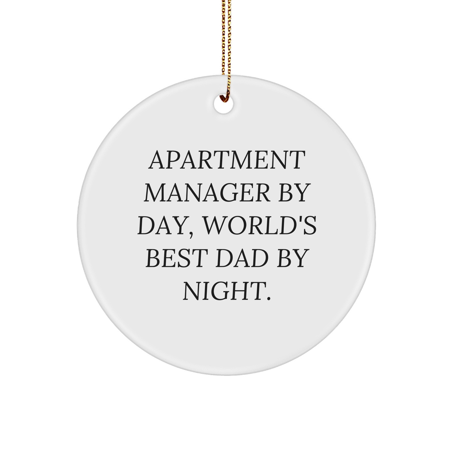 Funny Apartment Manager By Day, World's Best Dad By Night. Circle Ornament Gifts for Apartment Managers, Unique Christmas Unique Gifts from Mom, Dad, or Colleagues for the Holiday Season - Image 1