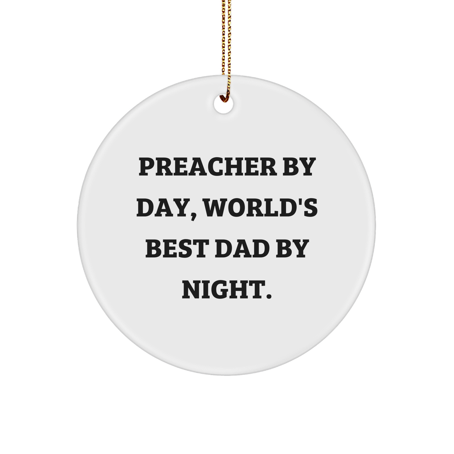 Preacher By Day, World's Best Dad By Night Circle Ornament Funny Gifts for Preacher from Friends and Family - Image 1