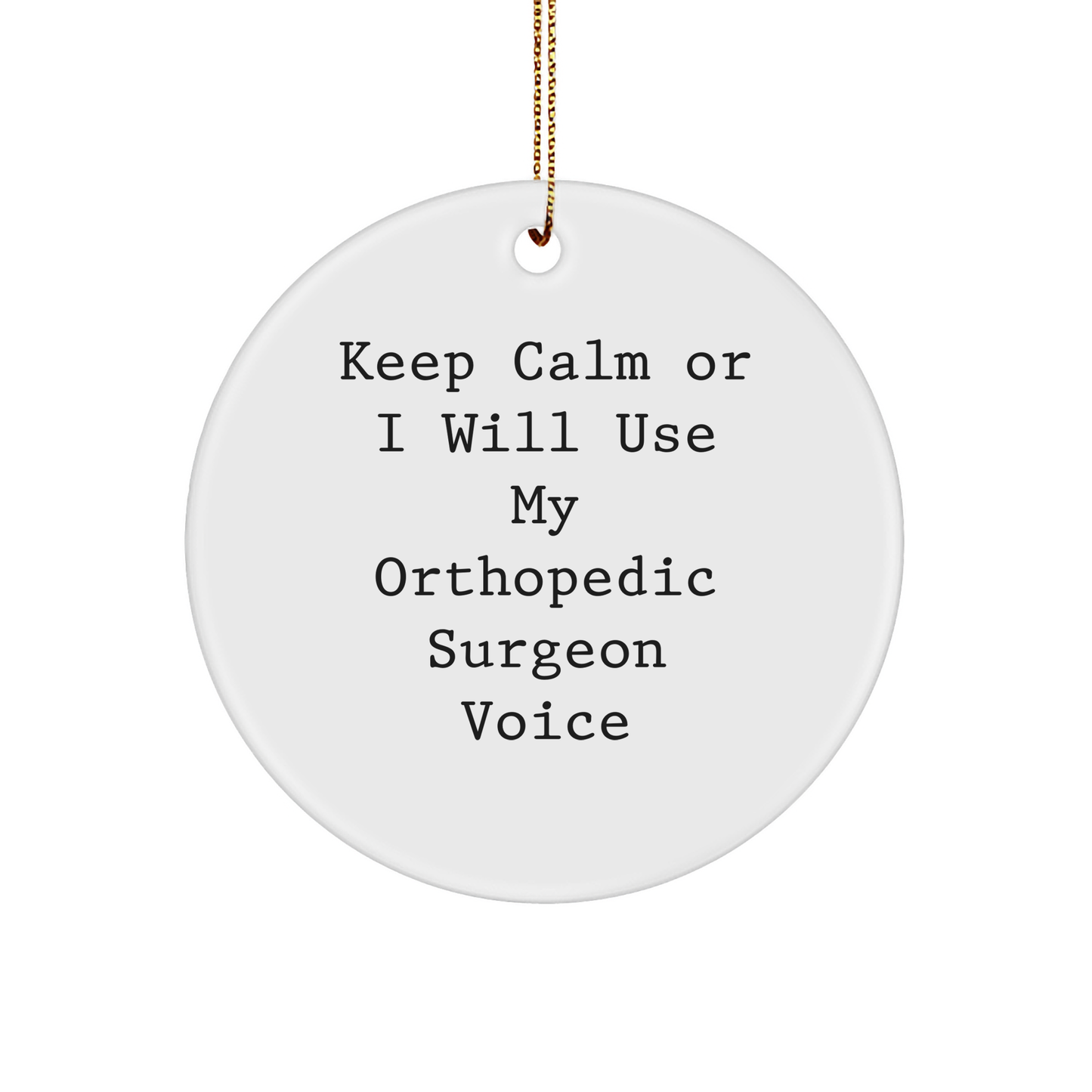 Orthopedic Surgeon Gifts, 'Keep Calm' Circle Ornament, White, 2.75" Tall, Christmas Unique Gifts for Men, Women, Friends, Coworkers, Family - Image 1