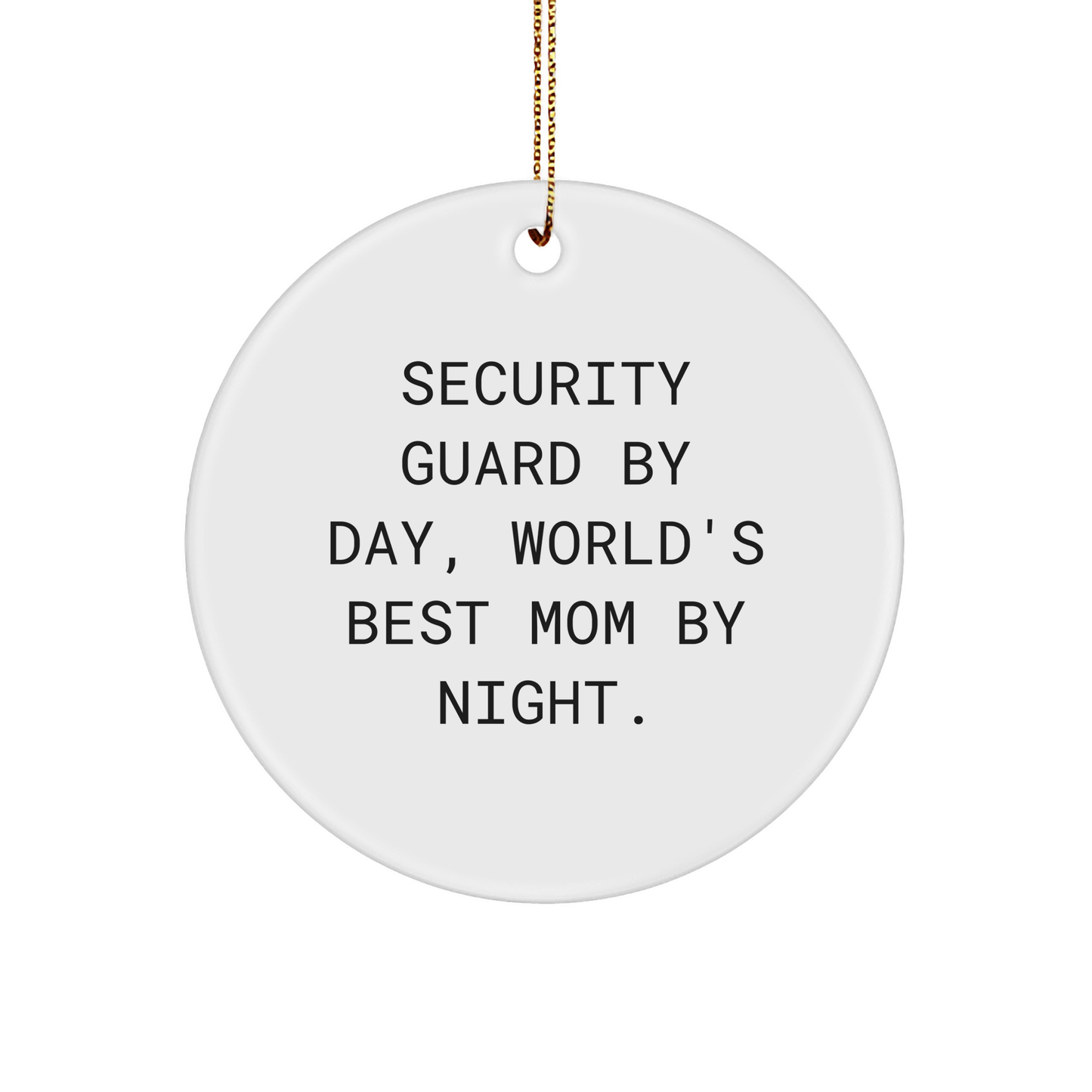 Security Guard By Day, Security Guard Gifts For Her, Christmas Circle Ornament, Funny Quote, Gifts from Moms, Gifts for Security Guard - Image 1
