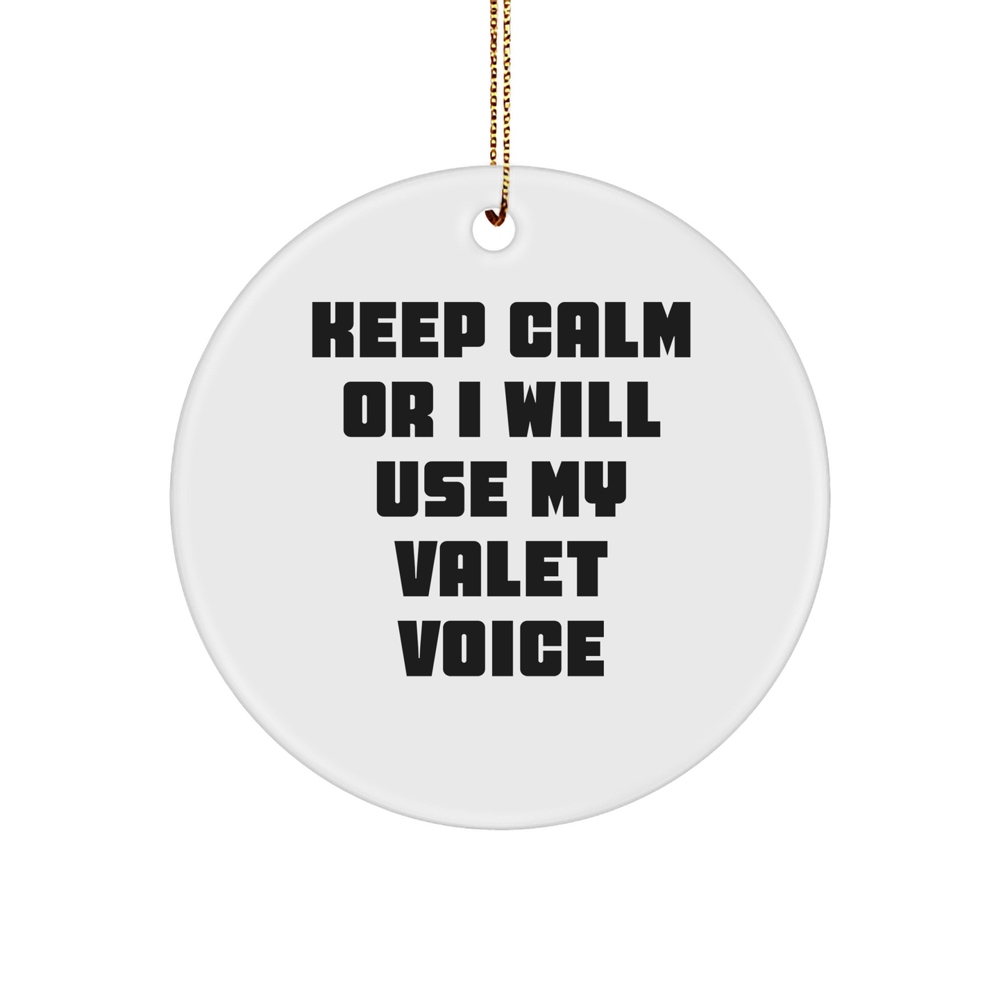 Valet Circle Ornament Gifts from Men to Valet - Keep Calm Or I Will Use My Valet Voice, Funny Christmas Ornament for Friends, Family, Coworkers - Image 1