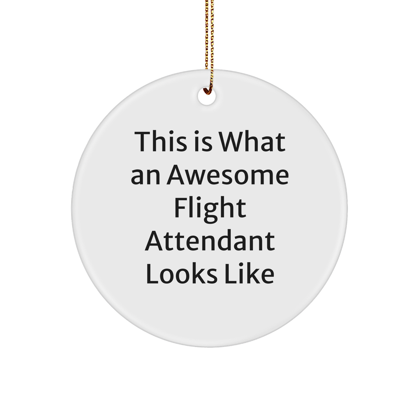 This Is What an Awesome Flight Attendant Looks Like, Circle Ornament Gift for Flight Attendants from Friends, Family, Coworkers, Christmas Unique Gifts - Image 1