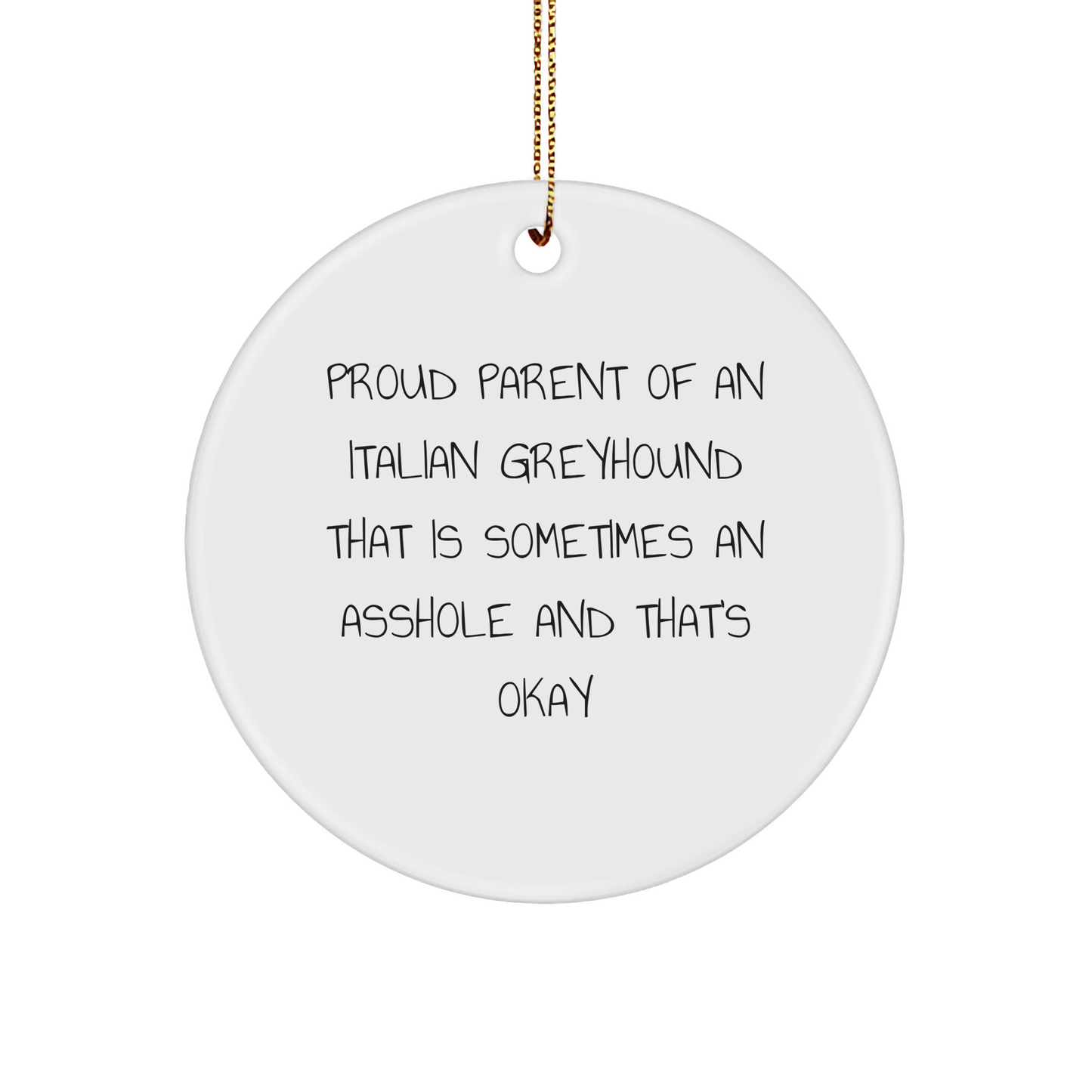 Proud Italian Greyhound Parent Gifts - Funny White Circle Ornament for Christmas - Unique Dog Lover Gifts for Italian Greyhound Owners, Friends, Family - Encouragement for Imperfect Pets - Image 1