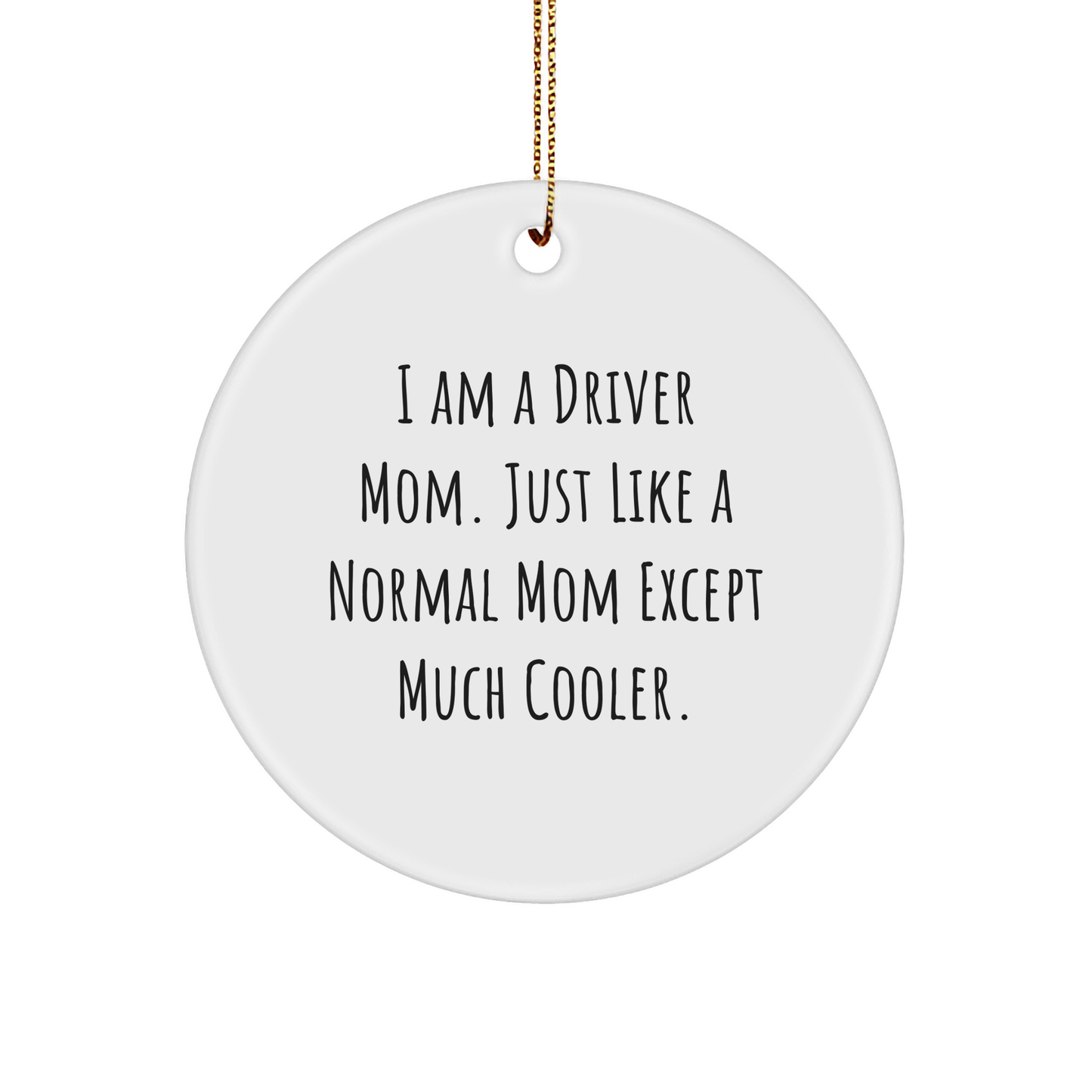 Funny Driver Mom Gifts from Mom to Driver, Circle Ornament for Driver's Home, I Am A Driver Mom, Christmas Unique Gifts - Image 1