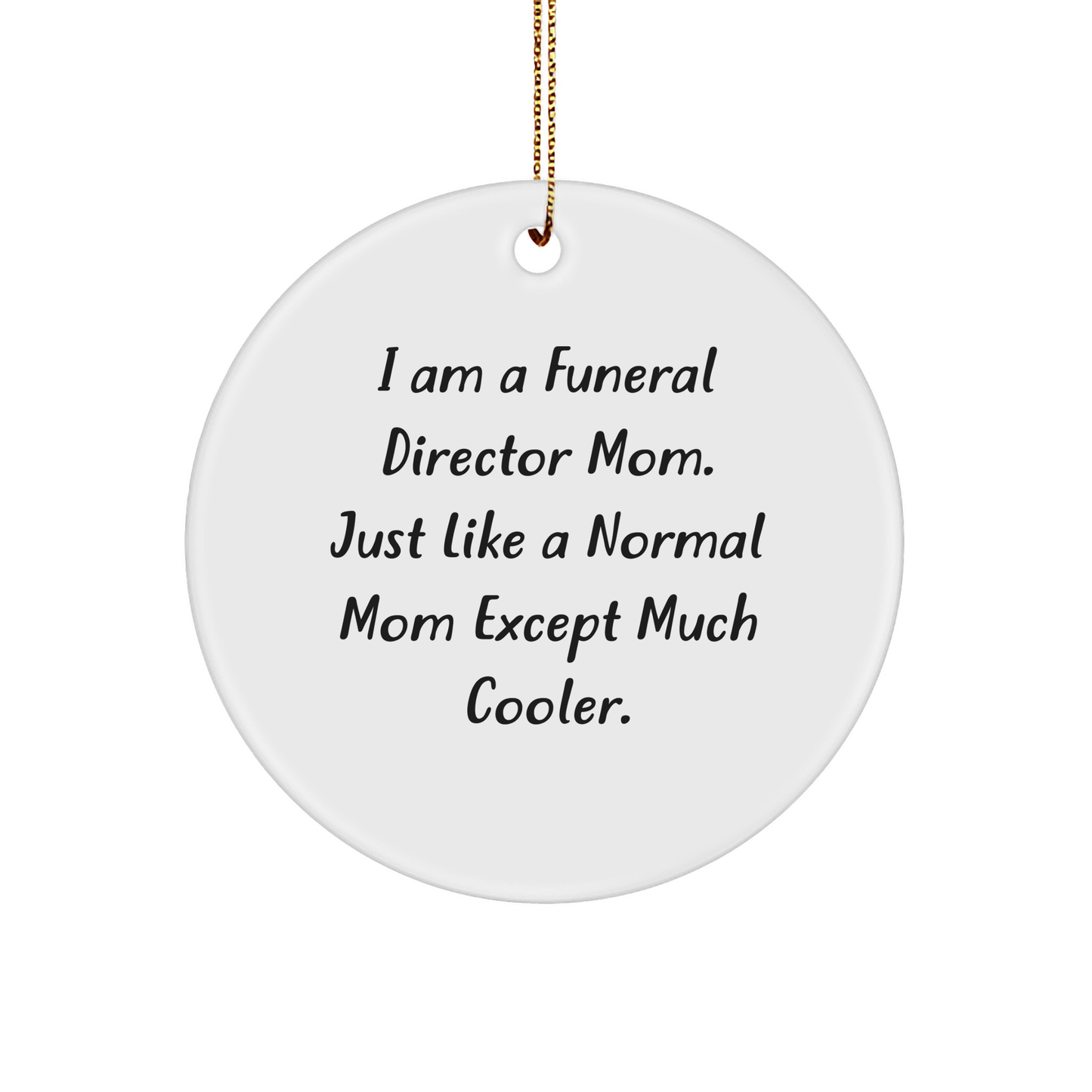 Funeral Director Mom Gifts from Friends for Christmas Unique Circle Ornaments with Funny Quote - Image 1